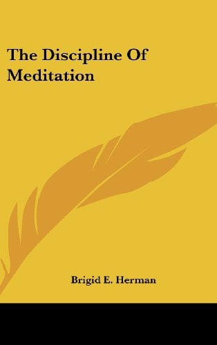 The Discipline Of Meditation