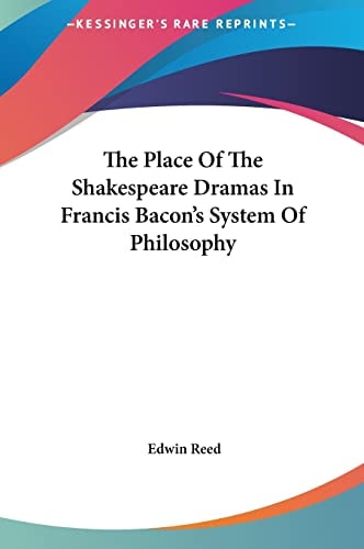The Place Of The Shakespeare Dramas In Francis Bacon's System Of Philosophy