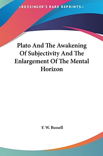 Plato And The Awakening Of Subjectivity And The Enlargement Of The Mental Horizon