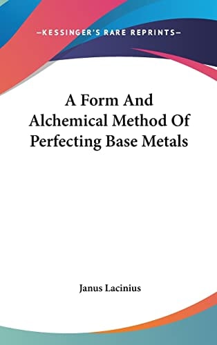 A Form And Alchemical Method Of Perfecting Base Metals