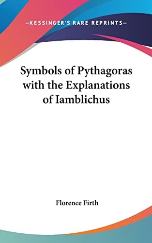 Symbols of Pythagoras with the Explanations of Iamblichus