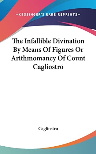 The Infallible Divination By Means Of Figures Or Arithmomancy Of Count Cagliostro