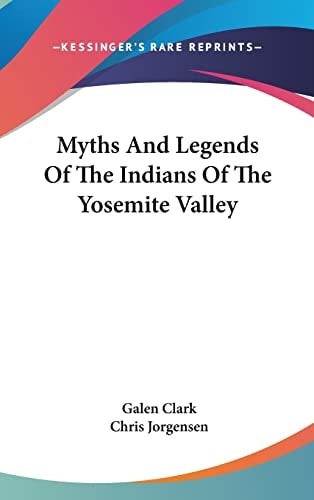 Myths And Legends Of The Indians Of The Yosemite Valley