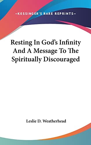 Resting In God's Infinity And A Message To The Spiritually Discouraged