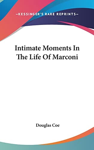 Intimate Moments In The Life Of Marconi