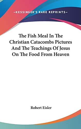 The Fish Meal In The Christian Catacombs Pictures And The Teachings Of Jesus On The Food From Heaven