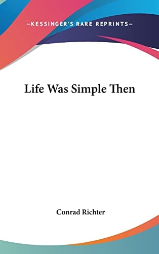 Life Was Simple Then