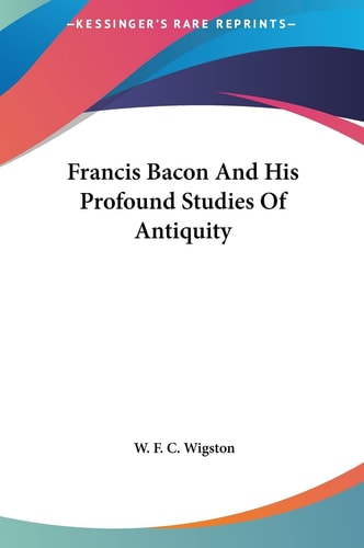 Francis Bacon And His Profound Studies Of Antiquity