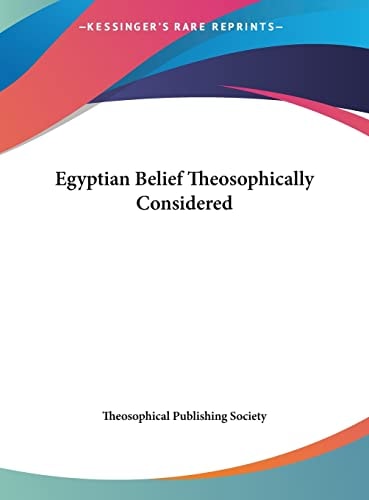Egyptian Belief Theosophically Considered