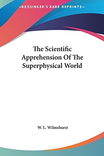 The Scientific Apprehension Of The Superphysical World