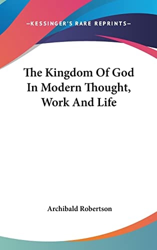 The Kingdom Of God In Modern Thought, Work And Life