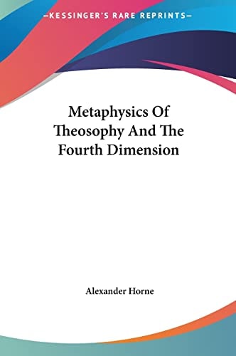 Metaphysics Of Theosophy And The Fourth Dimension