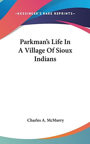 Parkman's Life In A Village Of Sioux Indians