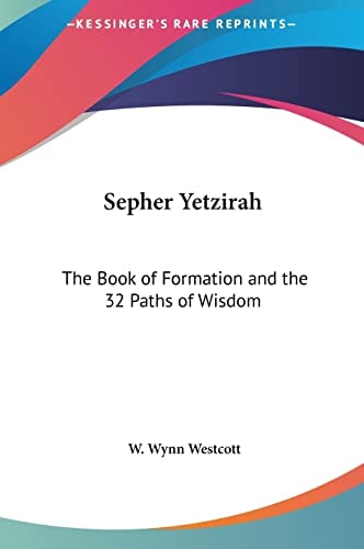 Sepher Yetzirah: The Book of Formation and the 32 Paths of Wisdom