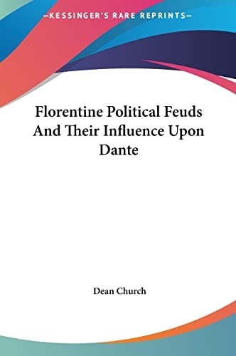 Florentine Political Feuds And Their Influence Upon Dante