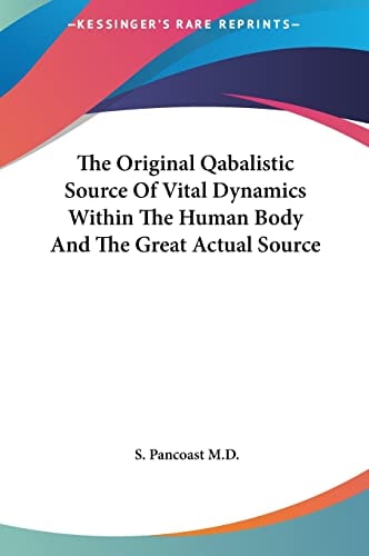 The Original Qabalistic Source Of Vital Dynamics Within The Human Body And The Great Actual Source