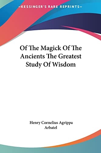Of The Magick Of The Ancients The Greatest Study Of Wisdom