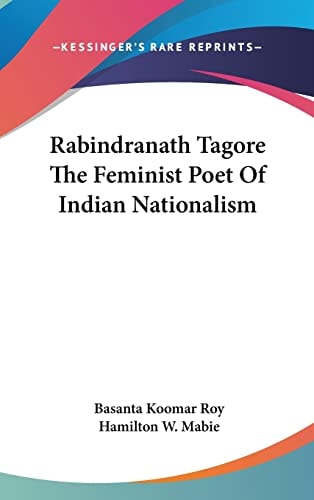 Rabindranath Tagore The Feminist Poet Of Indian Nationalism