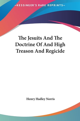 The Jesuits And The Doctrine Of And High Treason And Regicide