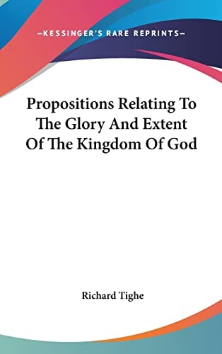 Propositions Relating To The Glory And Extent Of The Kingdom Of God