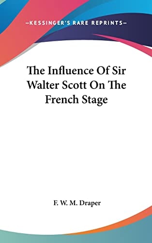 The Influence Of Sir Walter Scott On The French Stage