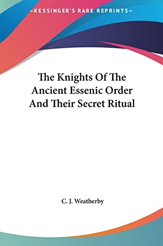 The Knights Of The Ancient Essenic Order And Their Secret Ritual