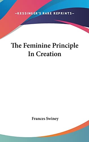 The Feminine Principle In Creation