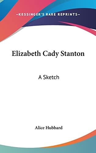 Elizabeth Cady Stanton: A Sketch