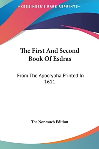 The First And Second Book Of Esdras: From The Apocrypha Printed In 1611