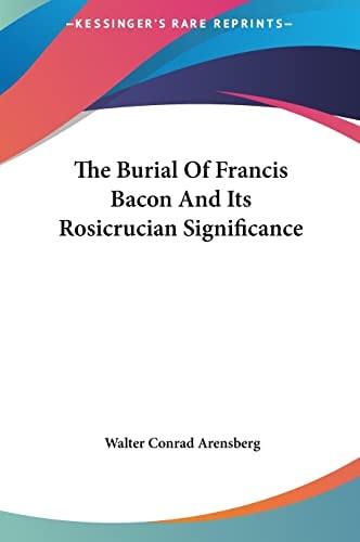The Burial Of Francis Bacon And Its Rosicrucian Significance