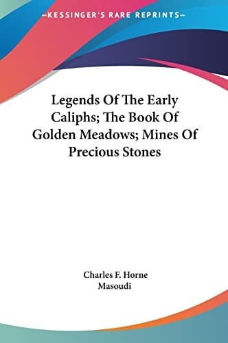 Legends Of The Early Caliphs; The Book Of Golden Meadows; Mines Of Precious Stones