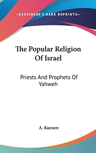 The Popular Religion Of Israel: Priests And Prophets Of Yahweh