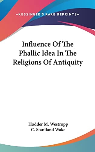 Influence Of The Phallic Idea In The Religions Of Antiquity