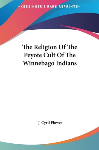 The Religion Of The Peyote Cult Of The Winnebago Indians