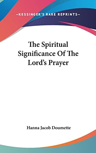 The Spiritual Significance Of The Lord's Prayer