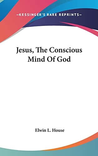 Jesus, The Conscious Mind Of God
