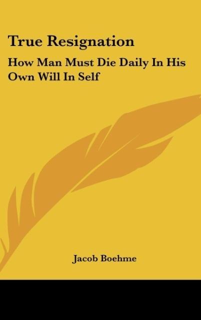 True Resignation: How Man Must Die Daily In His Own Will In Self