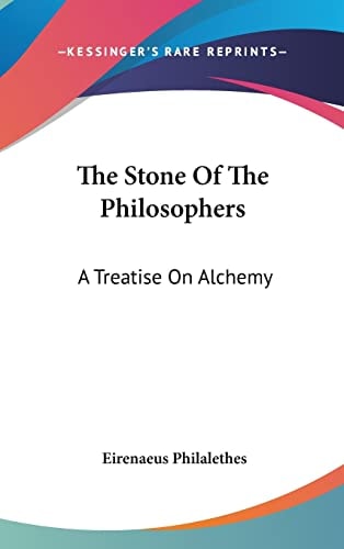 The Stone Of The Philosophers: A Treatise On Alchemy