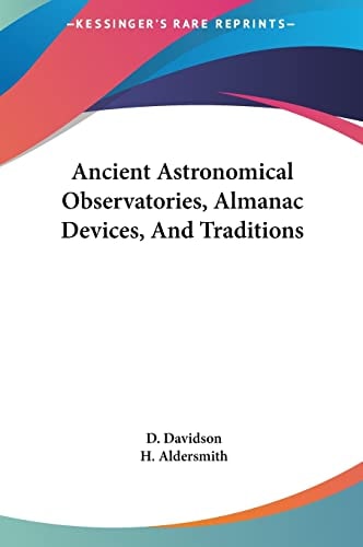 Ancient Astronomical Observatories, Almanac Devices, And Traditions