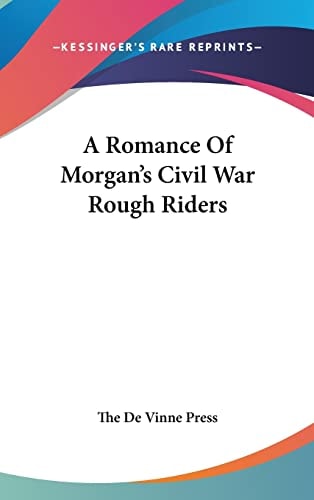 A Romance Of Morgan's Civil War Rough Riders