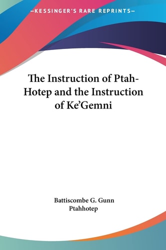 The Instruction of Ptah-Hotep and the Instruction of Ke'Gemni