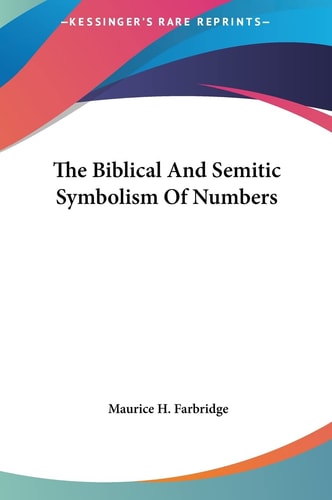The Biblical And Semitic Symbolism Of Numbers