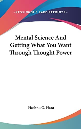 Mental Science And Getting What You Want Through Thought Power