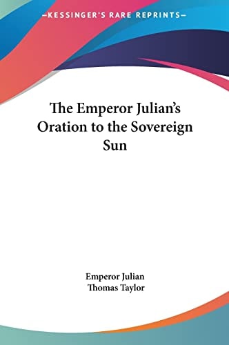 The Emperor Julian's Oration to the Sovereign Sun