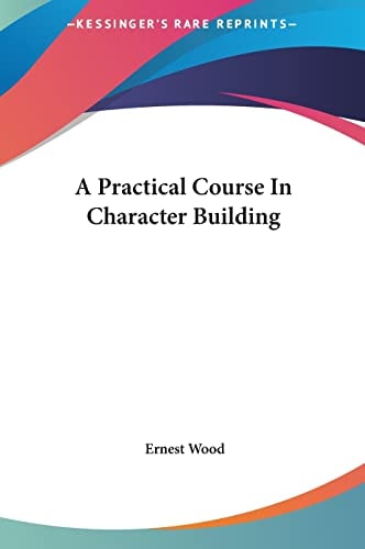 A Practical Course In Character Building