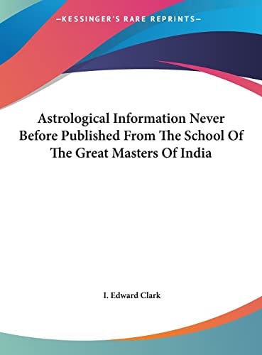 Astrological Information Never Before Published From The School Of The Great Masters Of India