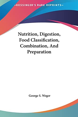 Nutrition, Digestion, Food Classification, Combination, And Preparation