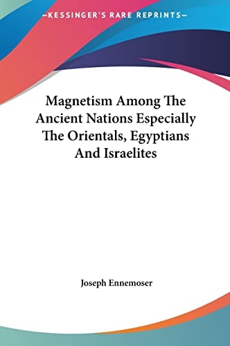 Magnetism Among The Ancient Nations Especially The Orientals, Egyptians And Israelites