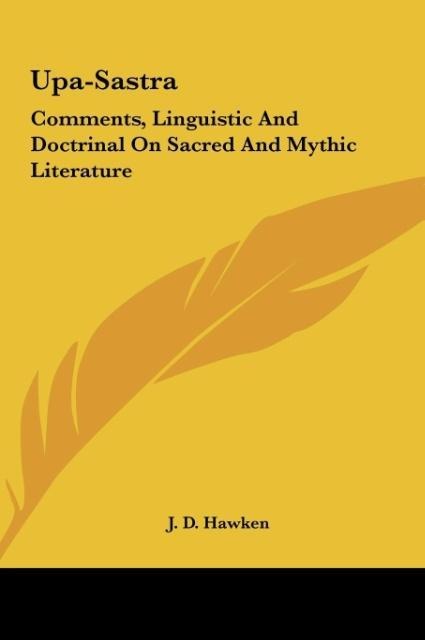 Upa-Sastra: Comments, Linguistic And Doctrinal On Sacred And Mythic Literature