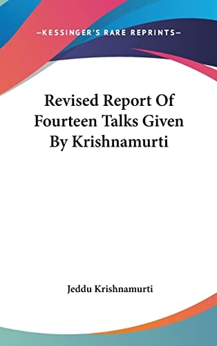 Revised Report Of Fourteen Talks Given By Krishnamurti